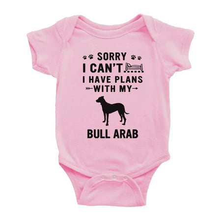 

Sorry I Can t I Have Plans With My Bull Arab Love Pet Dog Funny Baby Romper Infant (Pink 6-12 Months)