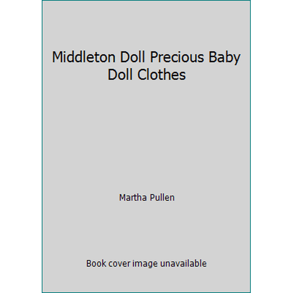 Pre-Owned Middleton Doll Precious Baby Doll Clothes (Paperback) 1878048465 9781878048462