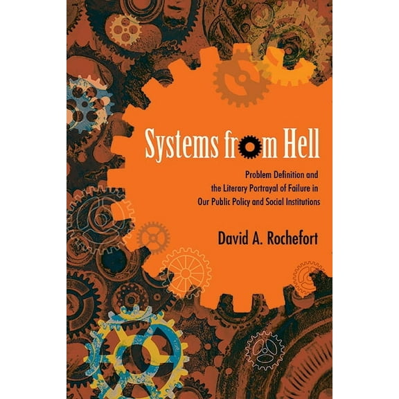 Suny New Political Science Systems from Hell: Problem Definition and the Literary Portrayal of Failure in Our Public Policy and Social Institutions, (Paperback)