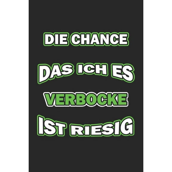 Die Chance das ich es verbocke ist riesig: Monatsplaner für pubertierende Jugendliche - Lustige Pubertät Geschenk-Idee - A5 - 120 Seiten (Paperback)
