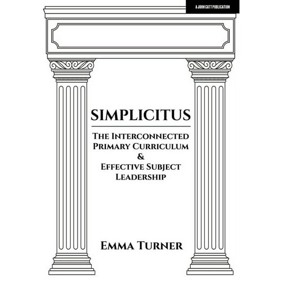 Simplicitus: The Interconnected Primary Curriculum & Effective Subject Leadership, (Paperback)