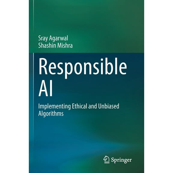 Responsible AI: Implementing Ethical and Unbiased Algorithms, (Paperback)