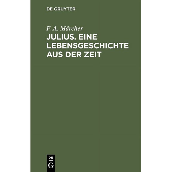 Julius. Eine Lebensgeschichte Aus Der Zeit (Hardcover)