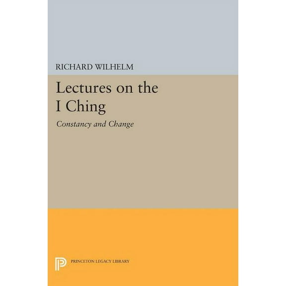 Lectures on the I Ching: Constancy and Change, (Paperback)