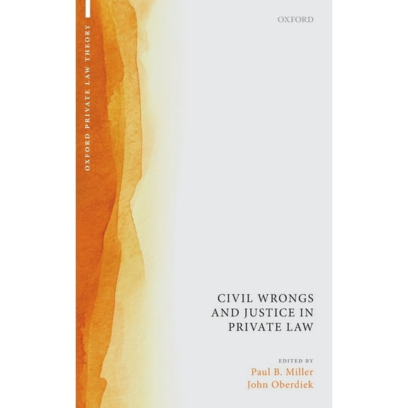 Oxford Private Law Theory Civil Wrongs and Justice in Private Law, (Hardcover)