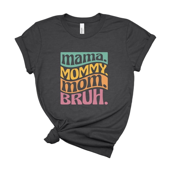 Mama Mommy Mom Bruh Funny Sarcastic Tee Women Wavy Colorful Mothers Day Gift