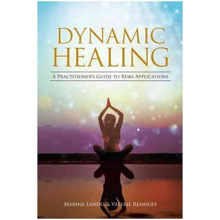 Dynamic Healing: A Practitioner's Guide to Reiki Applications