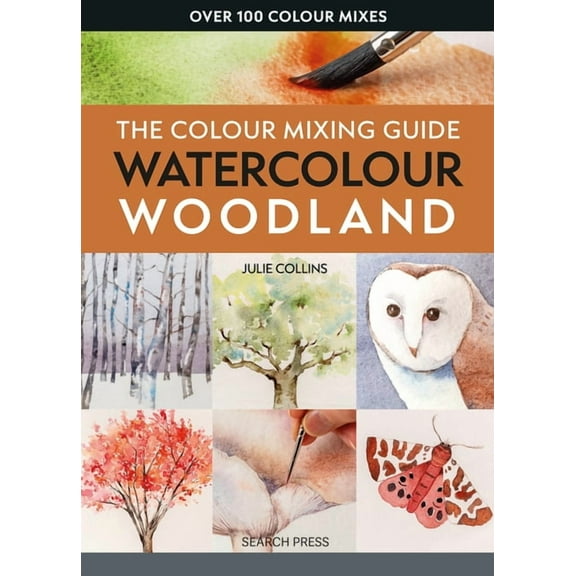 Colour Mixing Guides The Colour Mixing Guide: Watercolour Woodland, (Paperback)