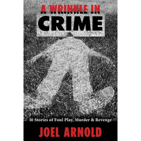 A Wrinkle in Crime; 10 Stories of Foul Play, Murder and Revenge -