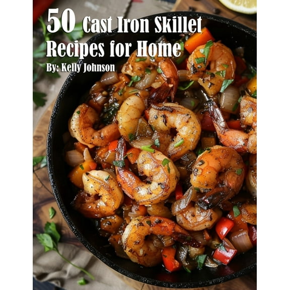 50 Cast Iron Skillet Recipes for Home, (Paperback)
