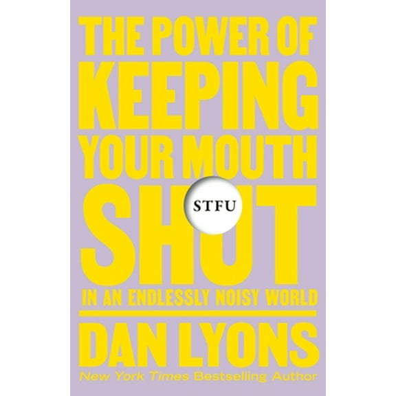 Pre-Owned Stfu: The Power of Keeping Your Mouth Shut in an Endlessly Noisy World (Hardcover) 1250850347 9781250850348