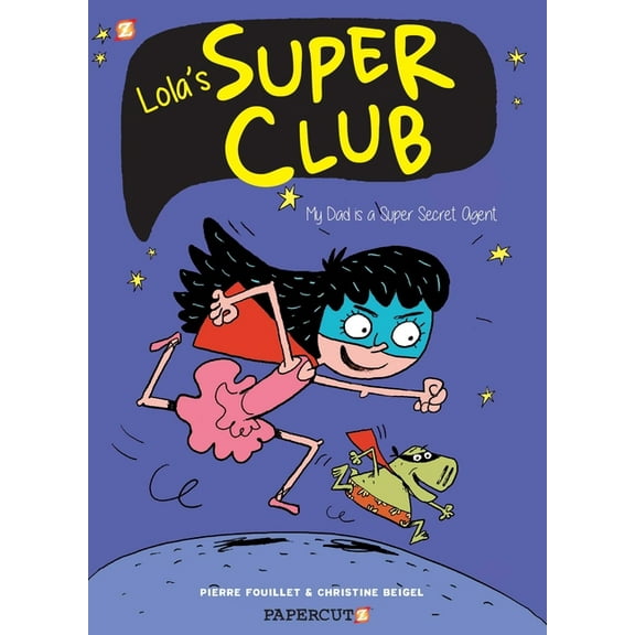 Lola's Super Club Lola's Super Club #1: My Dad Is a Super Secret Agent, Book 1, (Hardcover)