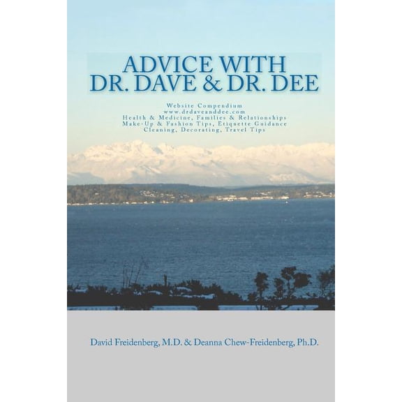 Advice With Dr. Dave And Dr. Dee: Website Compendium www.Drdaveanddee.com Health, Relationships, Fashion, Etiquette, Travel  Paperback  144146767X 9781441467676 Dr. David H. Freidenberg, Dr. Deanna Ch
