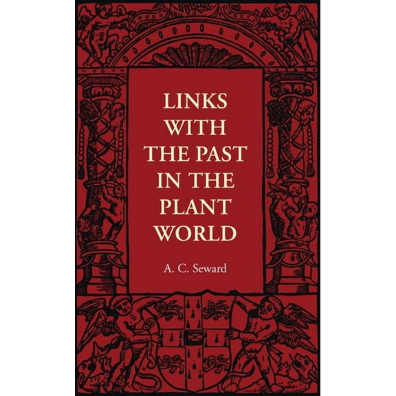 Cambridge Manuals of Science and Literature: Links with the Past in the Plant World (Paperback)