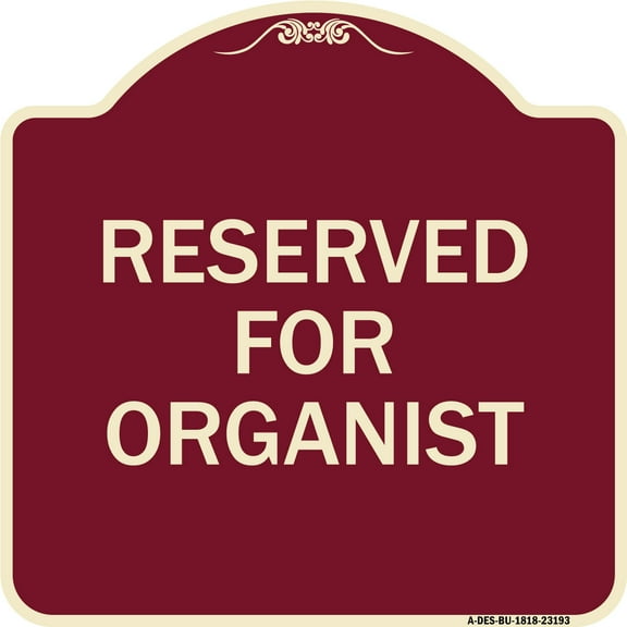 SignMission Designer Series Sign - Reserved for Organist | Burgundy 18" X 18" Heavy-Gauge Aluminum Architectural Sign | Protect Your Business & Municipality | Made in the USA