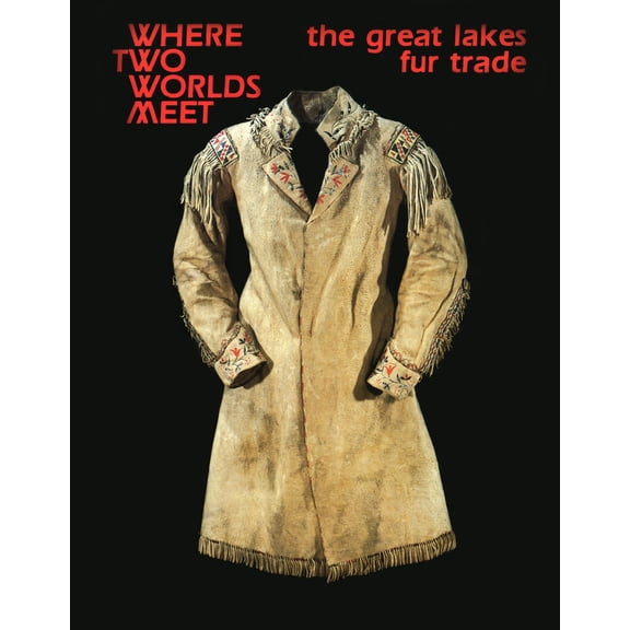 Pre-Owned Where Two Worlds Meet: The Great Lakes Fur Trade (Paperback) 0873511565 9780873511568