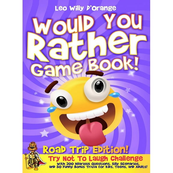 Would You Rather Game Book Road Trip Edition!: Try Not To Laugh Challenge with 200 Hilarious Questions, Silly Scenarios,, (Hardcover)