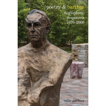 Poetry &... Poetry & Barthes: Anglophone Responses 1970-2000 Book 7 (Hardcover)