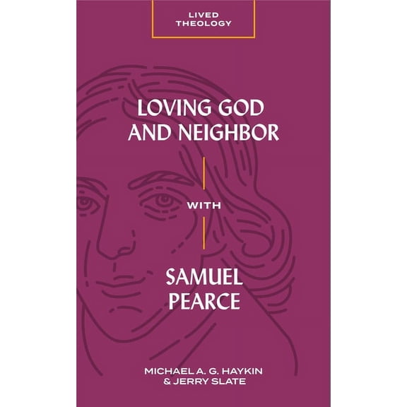Lived Theology: Loving God and Neighbor with Samuel Pearce (Paperback)