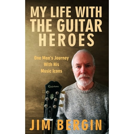 My Life with the Guitar Heroes: One man's journey with his music icons (Paperback)