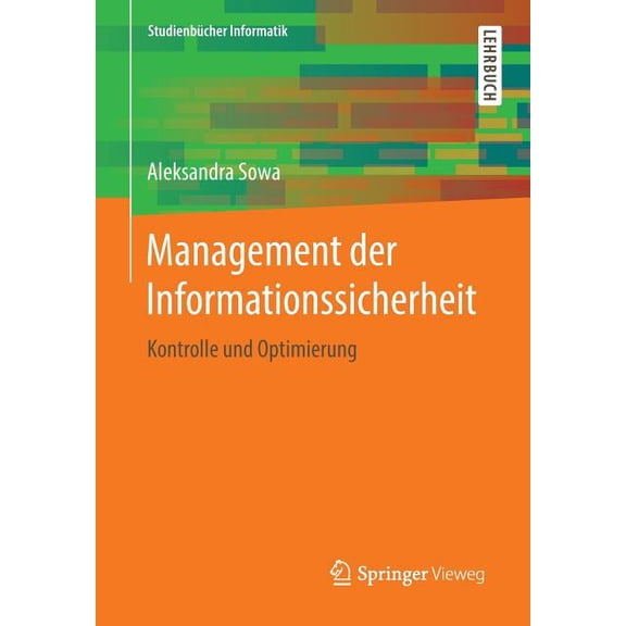 StudienbÃ¼cher Informatik Management Der Informationssicherheit: Kontrolle Und Optimierung, (Paperback)
