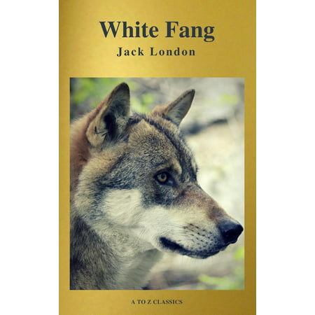 White Fang (Best Navigation, Free AUDIO BOOK) (A to Z Classics) - (Best Adventures In London)