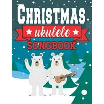 Ukulele Christmas Songbook: Easy Ukulele Chords Christmas Popular Songs for Beginners - Holiday Uke Tabs - Xmas Gift Boo, (Paperback)