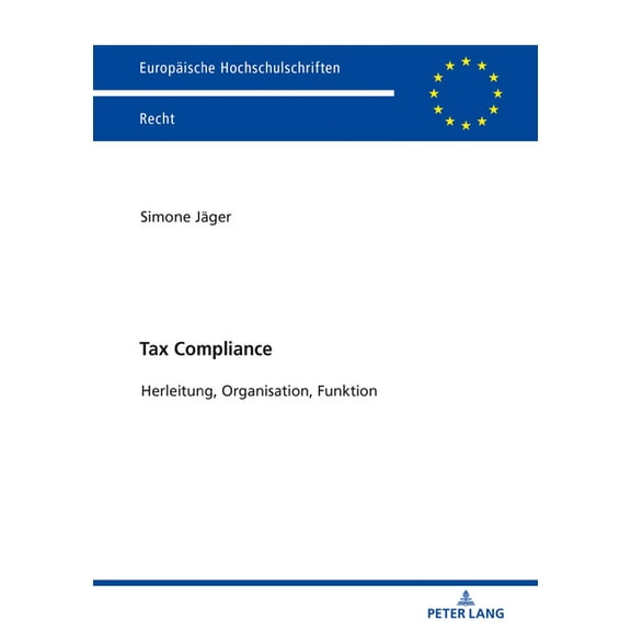 Europäische Hochschulschriften Recht: Tax Compliance: Herleitung, Organisation, Funktion (Paperback)