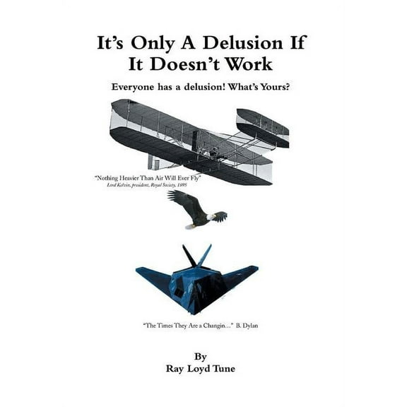 It's Only a Delusion If It Doesn't Work : Everyone Has a Delusion! What's Yours? (Hardcover)