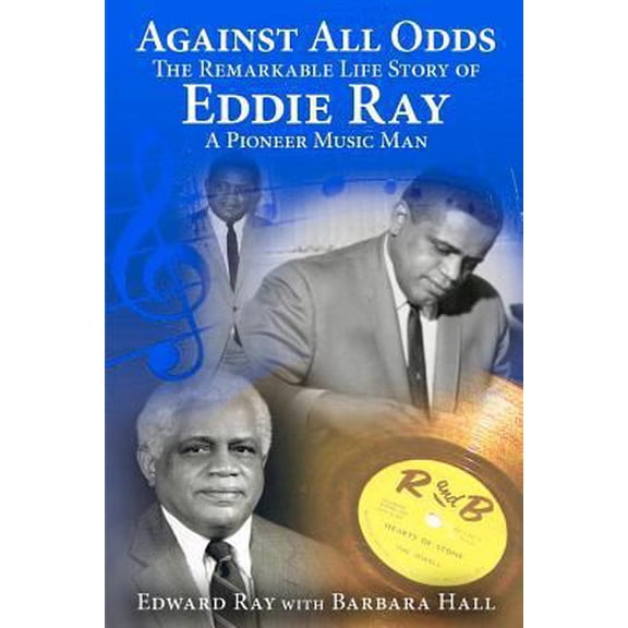 Pre-Owned Against All Odds: The Remarkable Life Story of Eddie Ray (Paperback) 1478213477 9781478213475