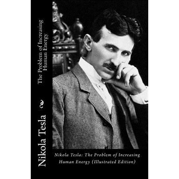 Pre-Owned Nikola Tesla : The Problem of Increasing Human Energy
