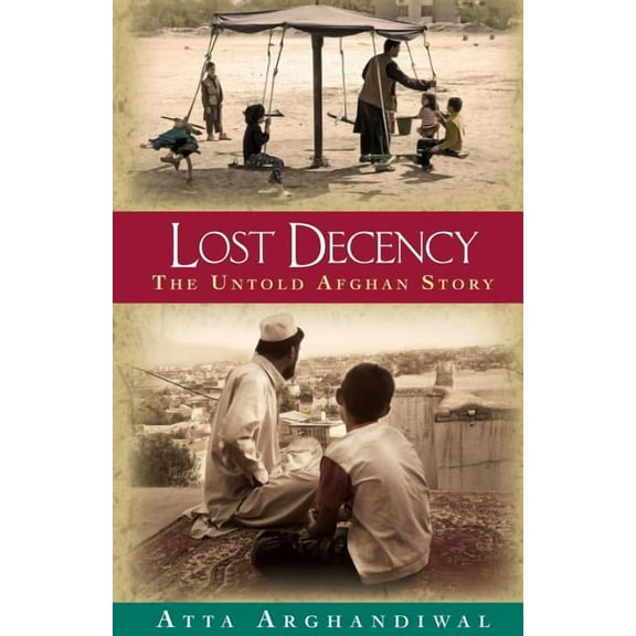Lost Decency: The Untold Afghan Story, (Paperback)