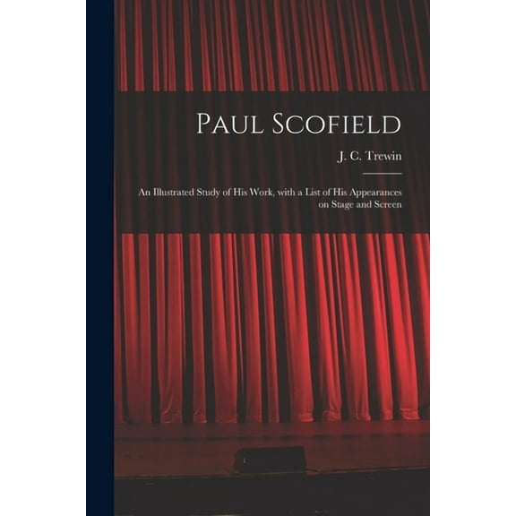 Paul Scofield: an Illustrated Study of His Work, With a List of His Appearances on Stage and Screen, (Paperback)