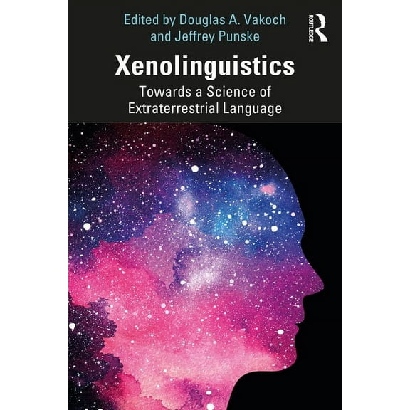 Xenolinguistics: Towards a Science of Extraterrestrial Language, (Paperback)