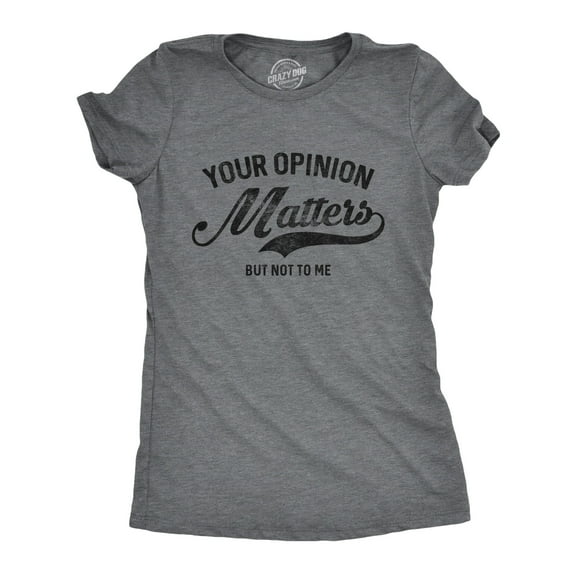 Womens Your Opinion Matters But Not to Me T Shirt Funny Sarcastic Novelty Tee Womens Graphic Tees
