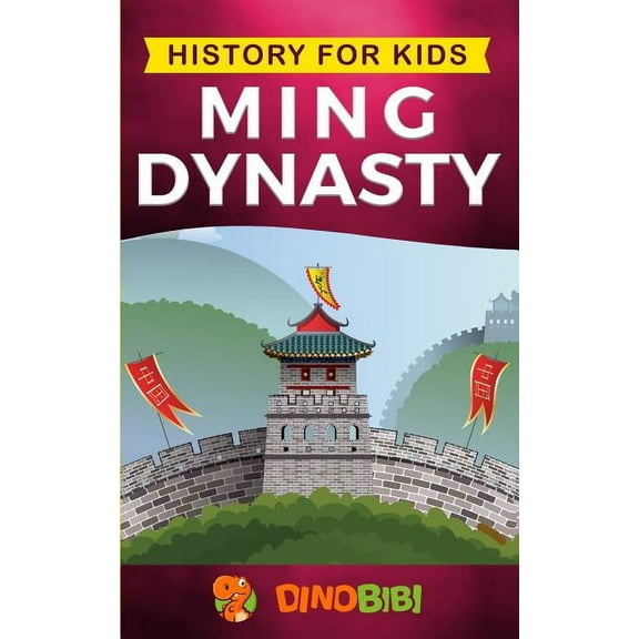 History for Kids: History for kids: Ming Dynasty: A captivating guide to the ancient history of Ming Dynasty (Ancient China) (Paperback)