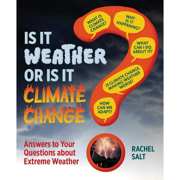 Est-ce le Temps Ou Est-Ce le Changement Climatique?: Réponses à Vos Questions sur les Conditions Météorologiques Extrêmes