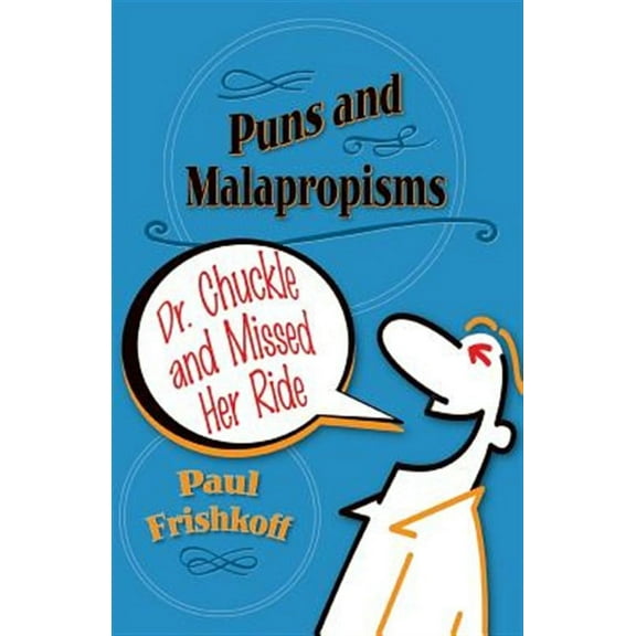 Dr. Chuckle and Missed Her Ride: Puns and Malapropisms (Paperback)