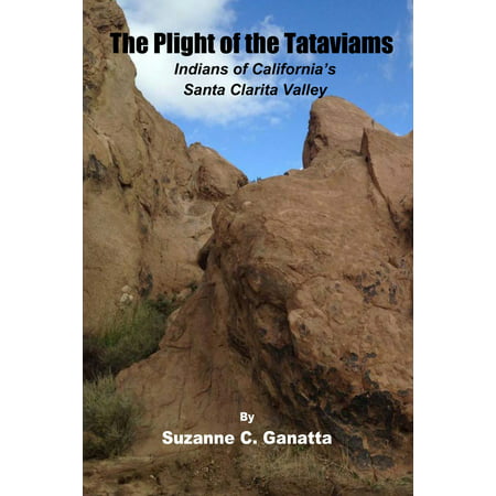 Plight of the Tataviams: Indians of California's Santa Clarita Valley - eBook