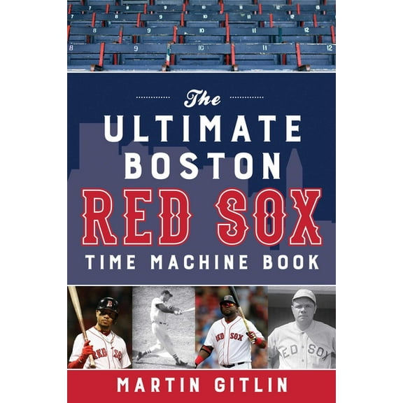 The Ultimate Boston Red Sox Time Machine Book, (Paperback)