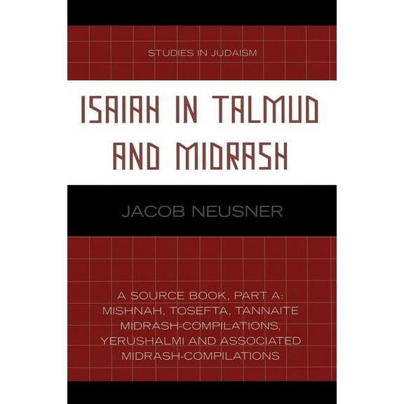 Studies in Judaism Isaiah in Talmud and Midrash: A Source Book, Part A, (Paperback)