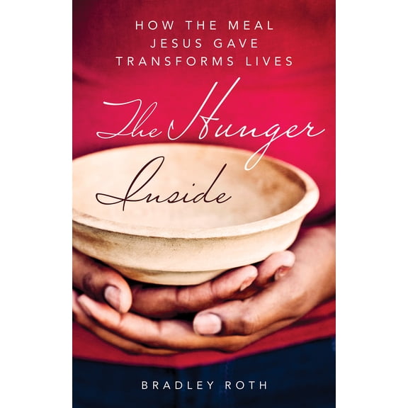 The Hunger Inside : How the Meal Jesus Gave Transforms Lives (Paperback)