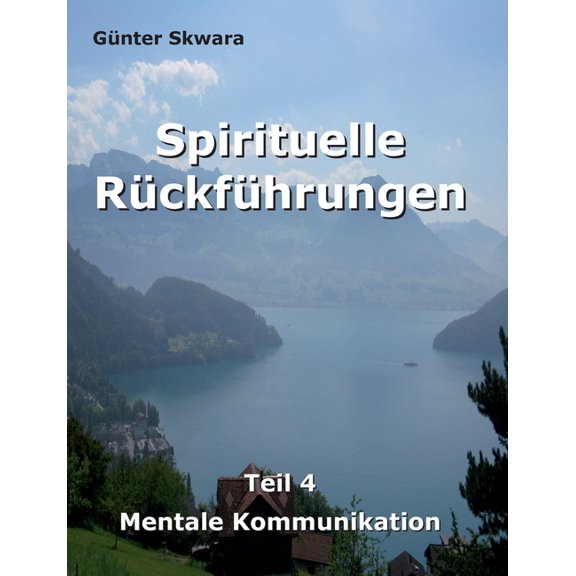 Spirituelle RÃ¼ckfÃ¼hrungen: Mentale Kommunikation, (Paperback)