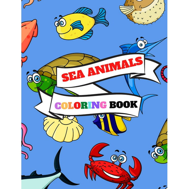 Sea Animals Coloring Book : Fun Coloring Books For Kids with Ocean Animals  Sea Creatures Fish, Seahorses, Stingray, Crabs, Jellyfish & Other, Coloring  Books For Toddlers, Kid, Baby, Early Learning, PreSchool (Paperback) -