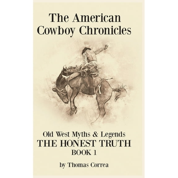 The American Cowboy Chronicles Old West Myths & Legends (Hardcover)
