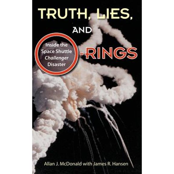 Pre-Owned Truth, Lies, and O-Rings (Hardcover) by Allan J McDonald, James R Hansen
