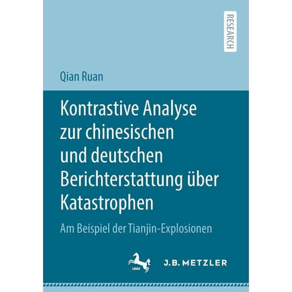 Kontrastive Analyse Zur Chinesischen Und Deutschen Berichterstattung Ãber Katastrophen: Am Beispiel Der Tianjin-Explosio, (Paperback)