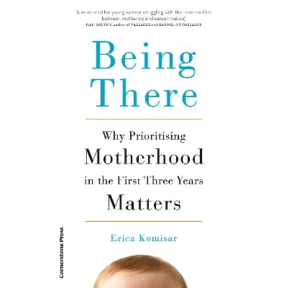 Erica Komisar Being There (Paperback)
