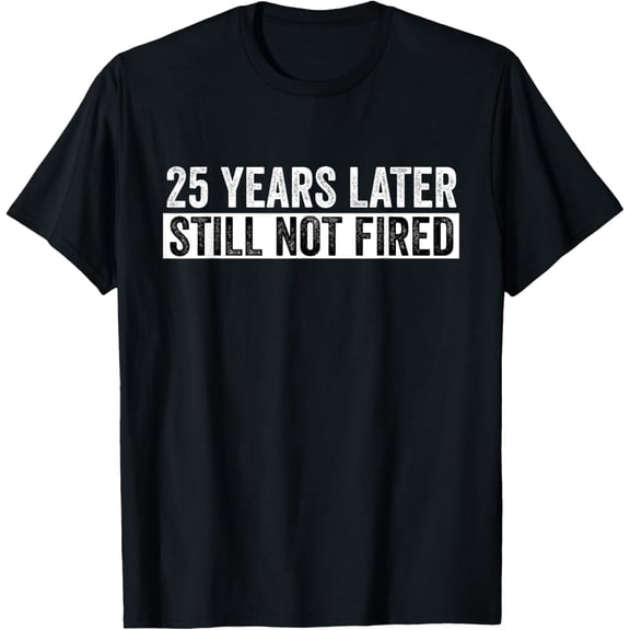 Exquisite and comfortable-25th work anniversary Employee - 25 year work anniversary T-Shirt