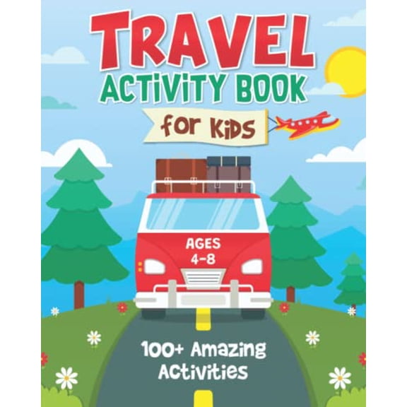 Pre-Owned Travel Activity Book for Kids: 100+ Fun Road Trip Activities for Kids Ages 4-8 | Airplane, Car And Train Activities for Preschoolers | Games, Tracing, ... Scramble and More! (Travel Gift Fo